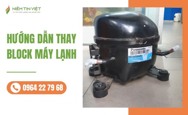 huong dan thay block may lanh » Điện Lạnh Niềm Tin Việt 2025 huong dan thay block may lanh
