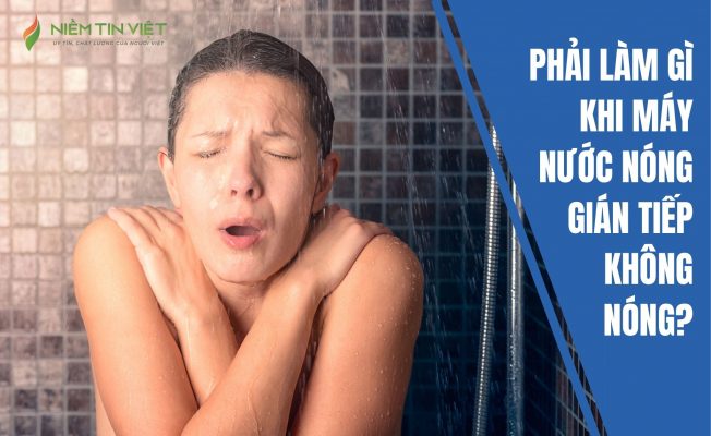 may nuoc nong lanh gian tiep khong nong » Điện Lạnh Niềm Tin Việt 2025 may nuoc nong gian tiep khong nong