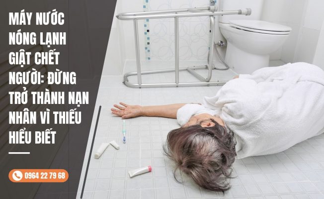may nuoc nong lanh giat chet nguoi » Điện Lạnh Niềm Tin Việt 2025 may nuoc nong lanh giat chet nguoi