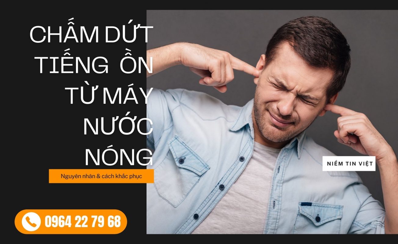 vi sao may nuoc nong lanh keu to » Điện Lạnh Niềm Tin Việt 2025 vi-sao-may-nuoc-nong-lanh-keu-to