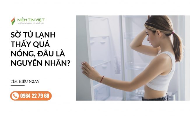 tu lanh qua nong » Điện Lạnh Niềm Tin Việt 2025 tu-lanh-qua-nong