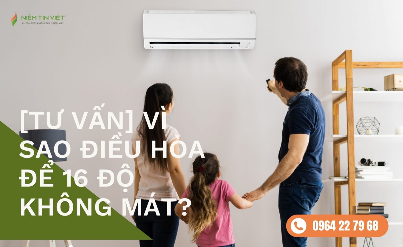 dieu hoa bat 16 do khong mat » Điện Lạnh Niềm Tin Việt 2025 dieu hoa bat 16 do khong mat