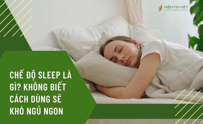 ngu ngon hon khi biet sleep la gi trong dieu hoa » Điện Lạnh Niềm Tin Việt 2025 ngu ngon hon khi biet sleep la gi trong dieu hoa