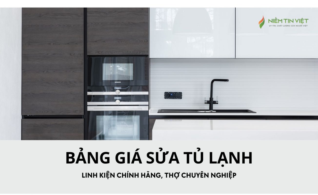 bang gia sua tu lanh » Điện Lạnh Niềm Tin Việt 2025 bang gia sua tu lanh