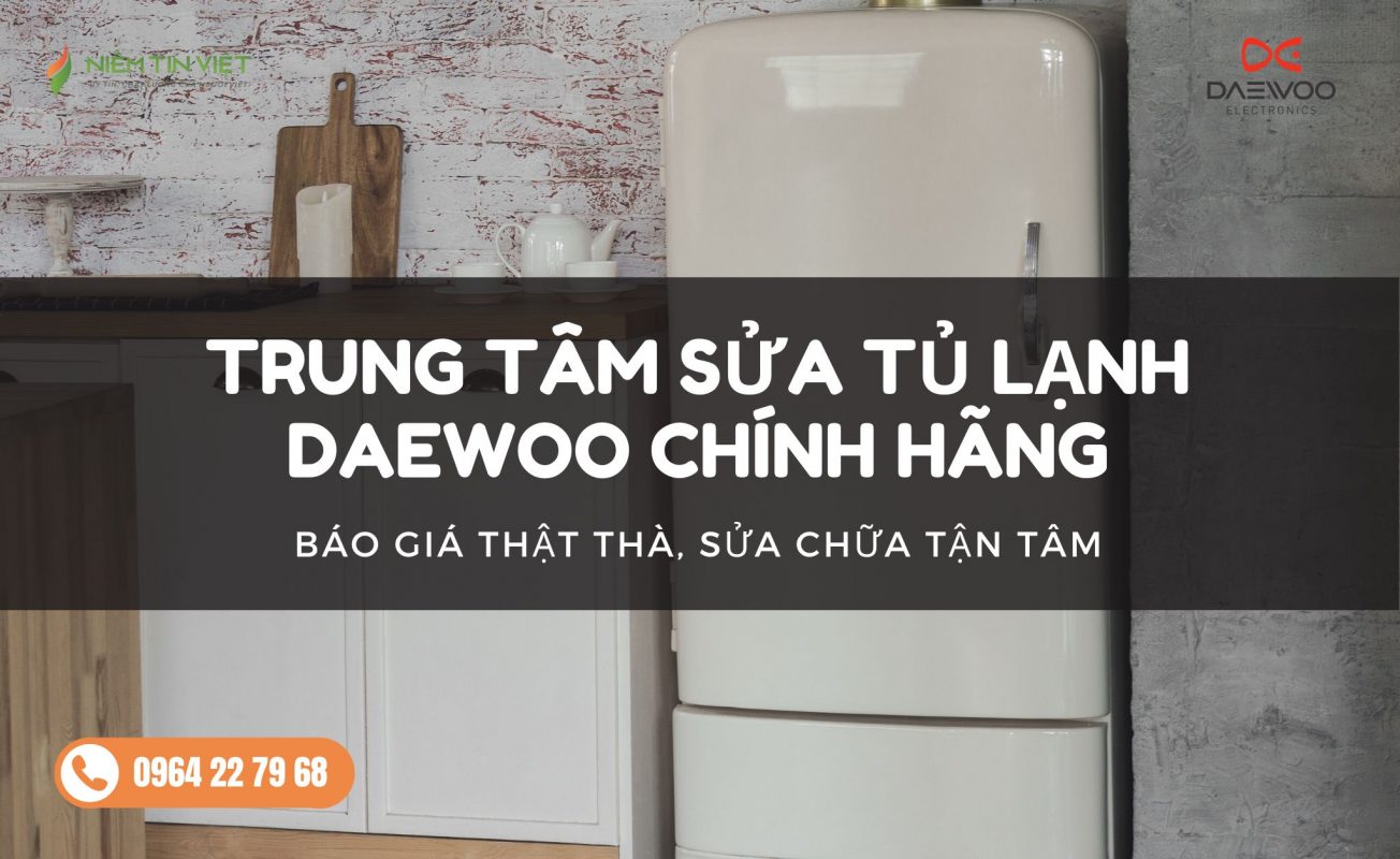 sua tu lanh daewoo » Điện Lạnh Niềm Tin Việt 2025 sua tu lanh daewoo