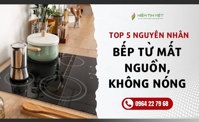 sua bep tu mat nguon khong nong co kho khong » Điện Lạnh Niềm Tin Việt 2025 sua bep tu mat nguon khong nong co kho khong