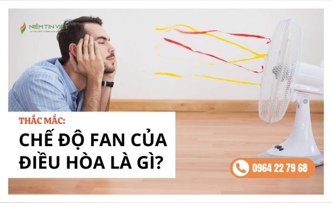 tim hieu che do fan cua dieu hoa la gi » Điện Lạnh Niềm Tin Việt 2025 tim hieu che do fan cua dieu hoa la gi