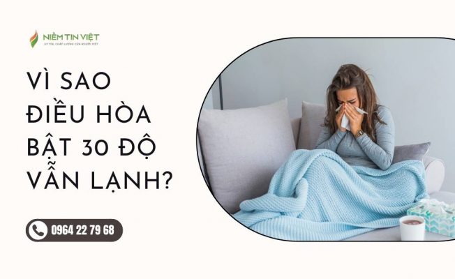 vi sao dieu hoa bat 30 do van lanh » Điện Lạnh Niềm Tin Việt 2025 vi-sao-dieu-hoa-bat-30-do-van-lanh