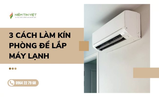 3-cach-lam-kin-phong-de-lap-may-lanh