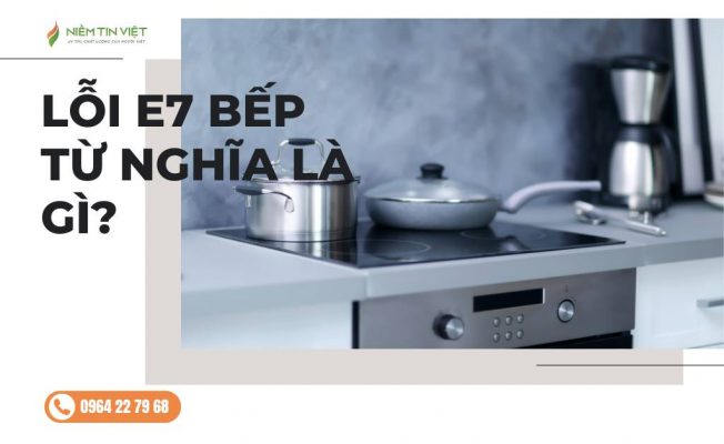 loi e7 bep tu nghia la gi » Điện Lạnh Niềm Tin Việt 2025 loi-e7-bep-tu-nghia-la-gi