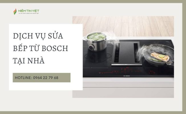 sua chua bep tu bosch o dau uy tin » Điện Lạnh Niềm Tin Việt 2025 sửa bếp từ bosch