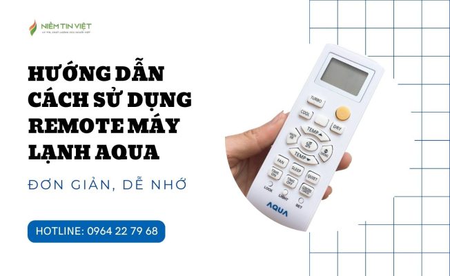 cach su dung remote may lanh aqua » Điện Lạnh Niềm Tin Việt 2025 cach-su-dung-remote-may-lanh-aqua
