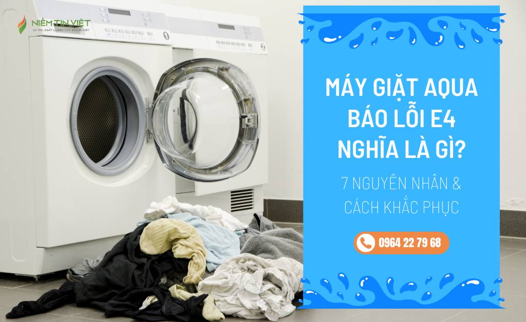 Lỗi E4 máy giặt Aqua nghĩa là gì? Cách sửa mã lỗi E4 tại nhà