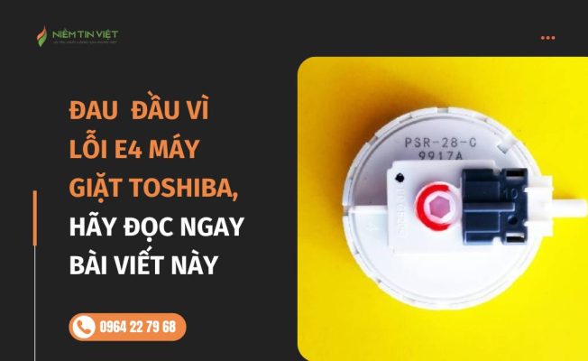 tim hieu cach sua loi e4 may giat toshiba » Điện Lạnh Niềm Tin Việt 2025 tim-hieu-cach-sua-loi-e4-may-giat-toshiba