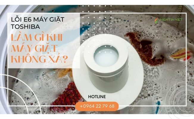 cach khac phuc loi e6 may giat toshiba » Điện Lạnh Niềm Tin Việt 2025 cach-khac-phuc-loi-e6-may-giat-toshiba