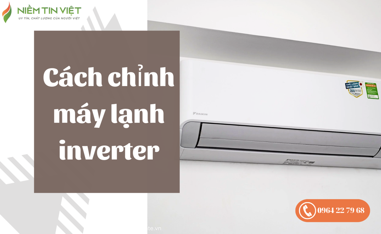 cach chinh may lanh inverter 1 1 » Điện Lạnh Niềm Tin Việt 2025 Cách chỉnh máy lạnh inverter
