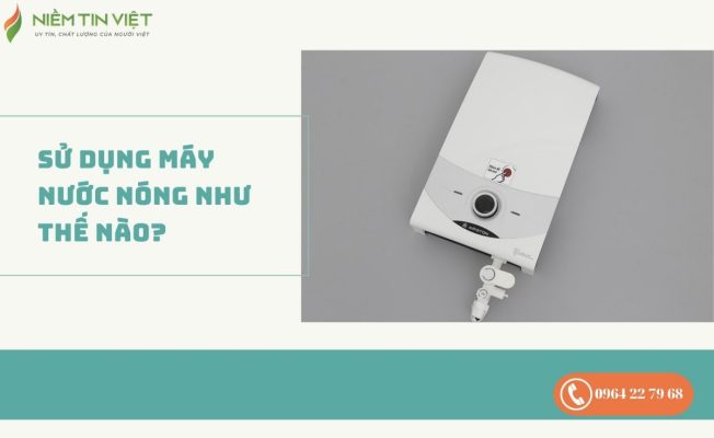 cach su dung may nuoc nong 1 » Điện Lạnh Niềm Tin Việt 2025