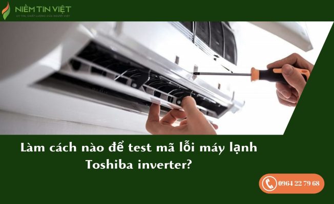 Cách test mã lỗi máy lạnh toshiba inverter