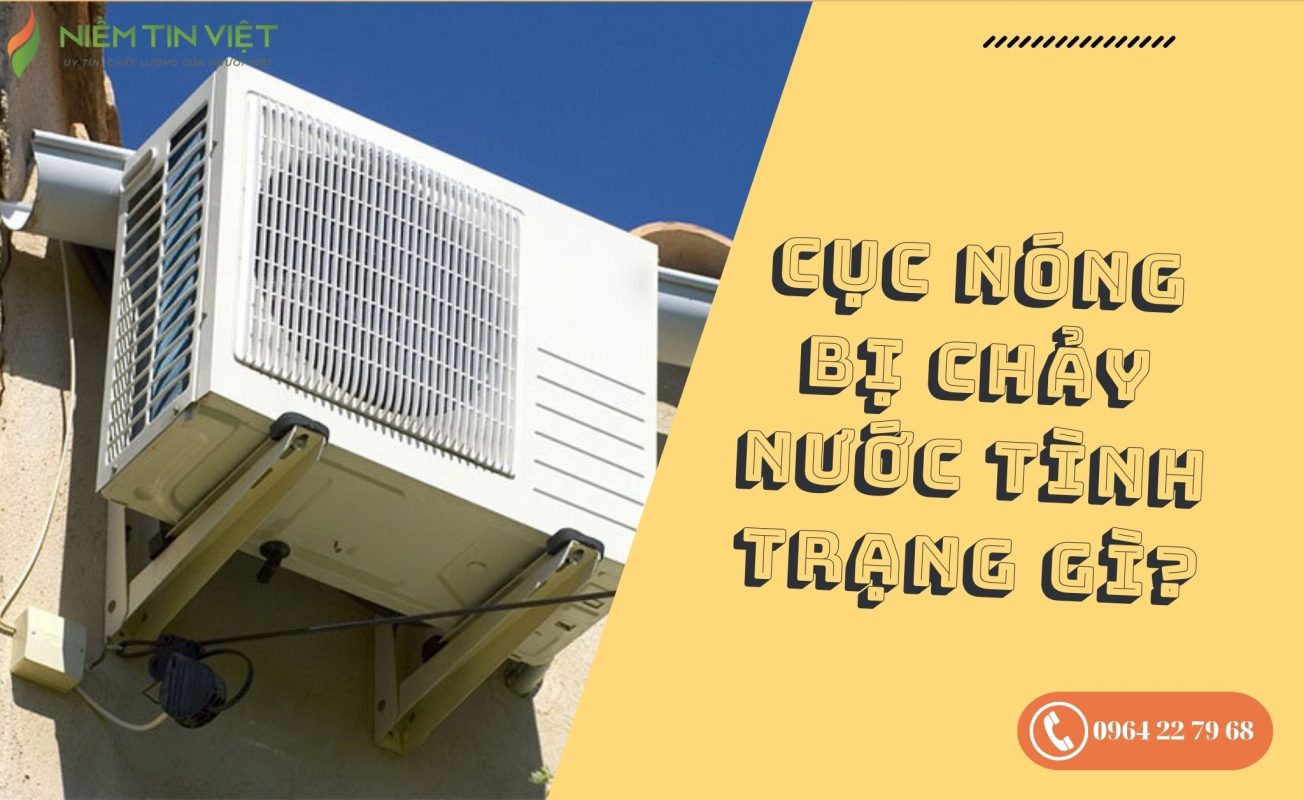 cuc nong may lanh bi chay nuoc 1 » Điện Lạnh Niềm Tin Việt 2025 cục nóng máy lạnh bị chảy nước