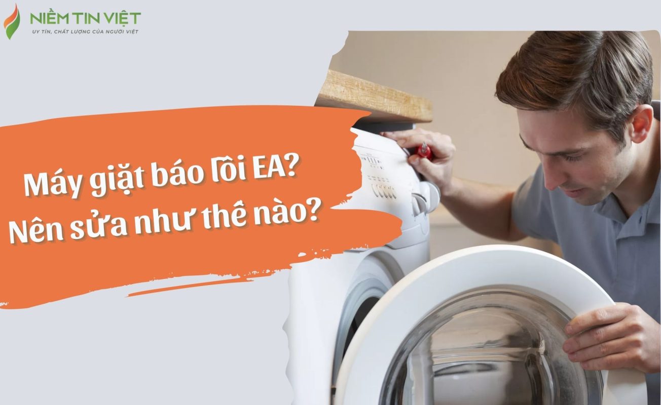 may giat bao loi ea 1 » Điện Lạnh Niềm Tin Việt 2025 máy giặt báo lỗi EA