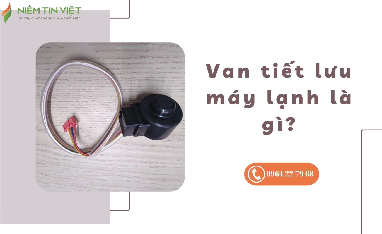 van tiet luu may lanh 1 » Điện Lạnh Niềm Tin Việt 2025 van tiết lưu máy lạnh