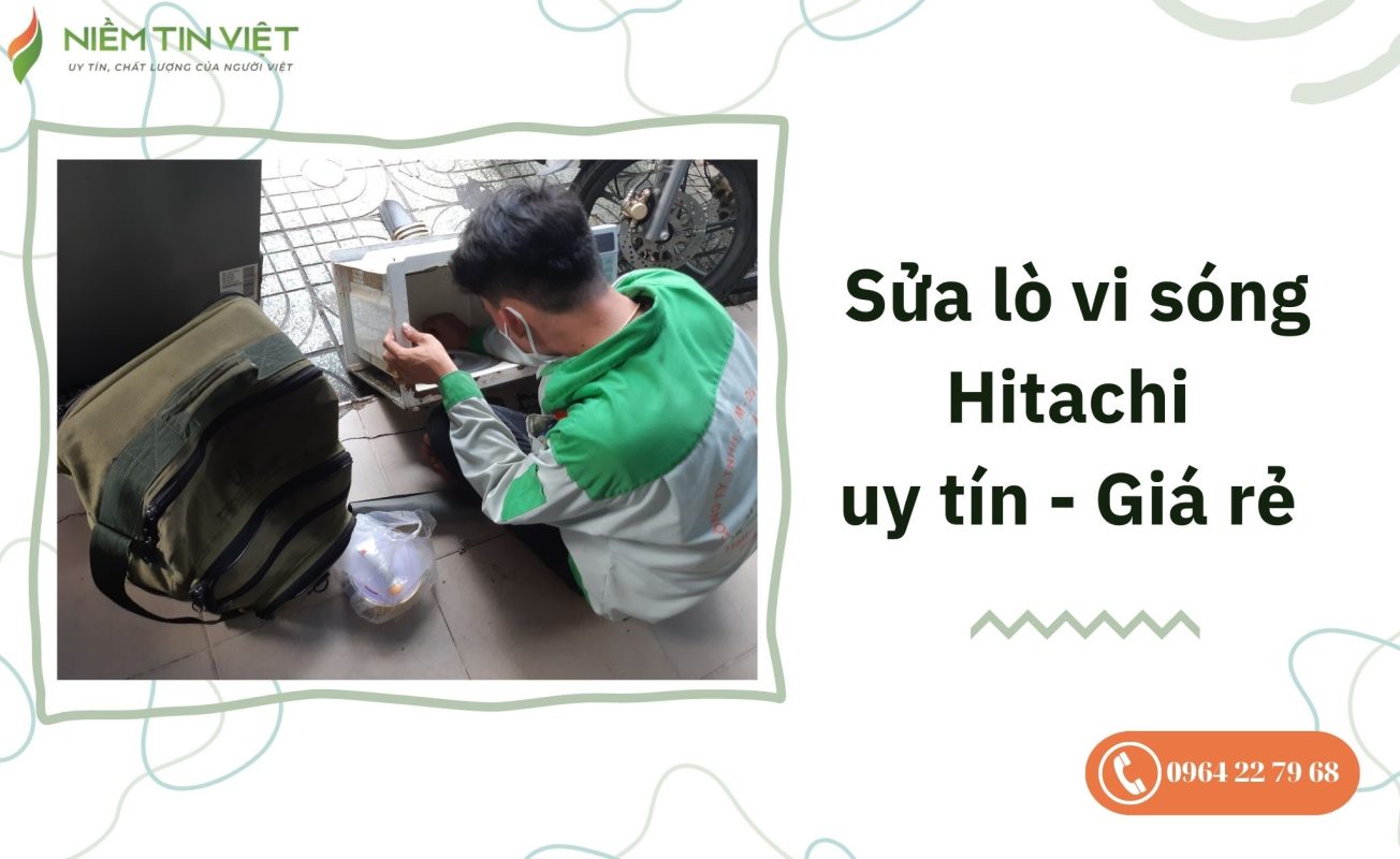 sua lo vi song hitachi 1 » Điện Lạnh Niềm Tin Việt 2025 Sửa lò vi sóng Hitachi