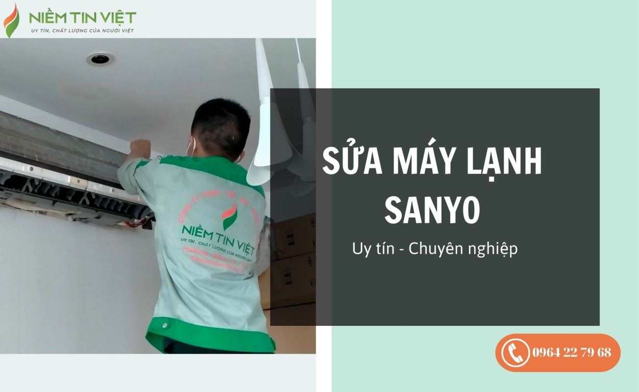 sua may lanh sanyo 1 » Điện Lạnh Niềm Tin Việt 2025 sửa máy lạnh Sanyo