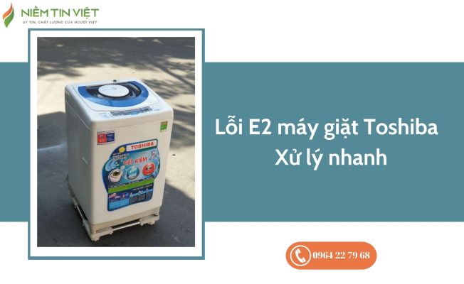 lỗi E2 máy giặt Toshiba