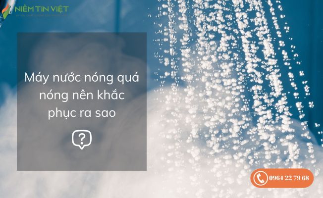Máy nước nóng quá nóng