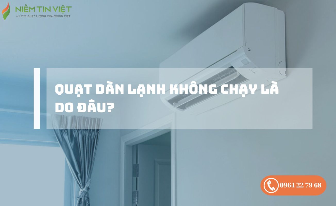 quat dan lanh khong chay 1 » Điện Lạnh Niềm Tin Việt 2025 quạt dàn lạnh không chạy