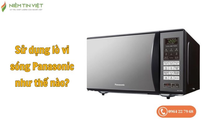 cách sử dụng lò vi sóng Panasonic