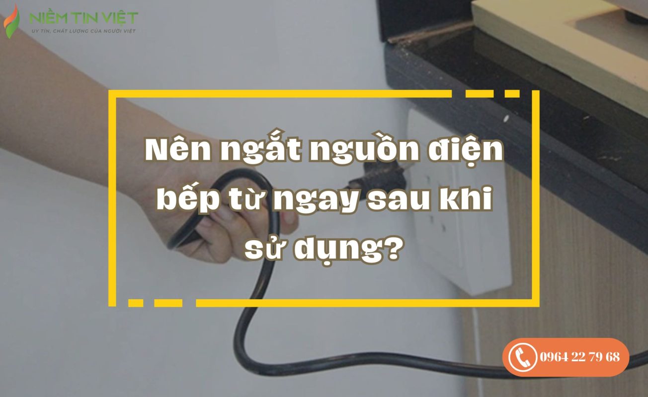 Ngắt nguồn điện bếp từ
