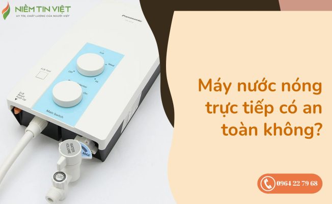 máy nước nóng trực tiếp có an toàn không?