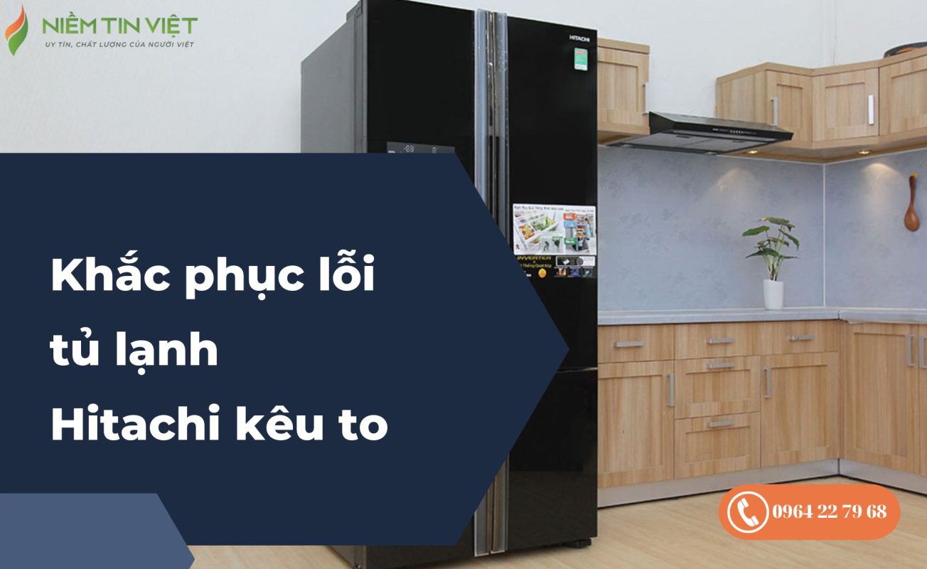 Tủ lạnh Hitachi kêu to