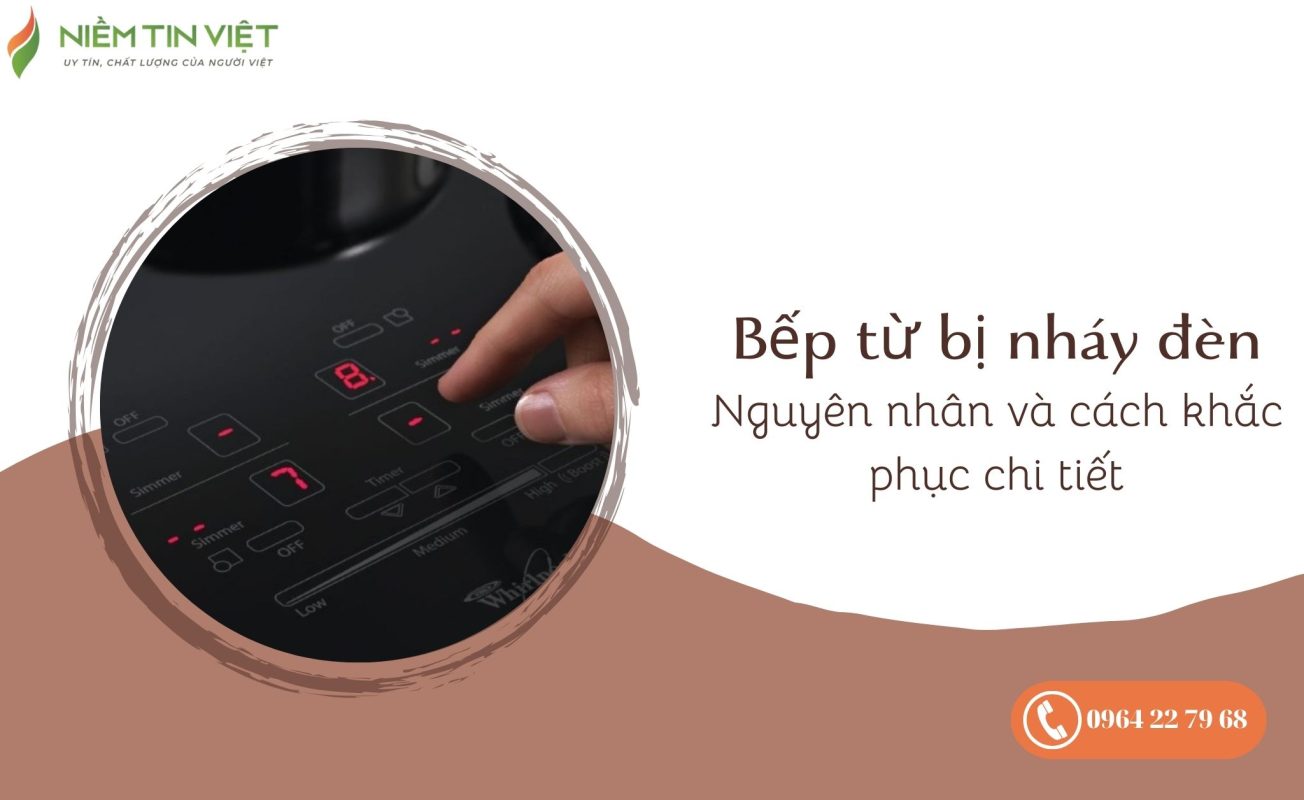 bep tu bi nhay den 1 » Điện Lạnh Niềm Tin Việt 2025 bếp từ bị nháy đèn