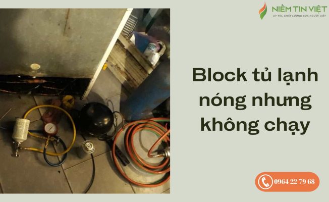 Block tủ lạnh nóng nhưng không chạy