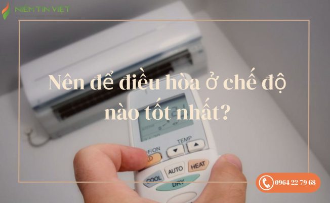 Nên để điều hòa ở chế độ nào