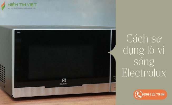 Cách sử dụng lò vi sóng Electrolux