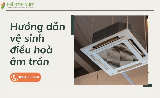 ve sinh dieu hoa am tran 1 » Điện Lạnh Niềm Tin Việt 2025 vệ sinh điều hòa âm trần