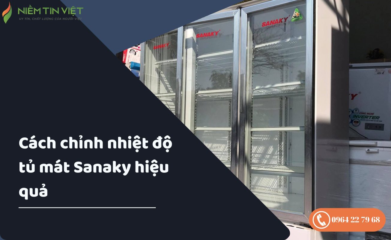 cách chỉnh nhiệt độ tủ mát Sanaky