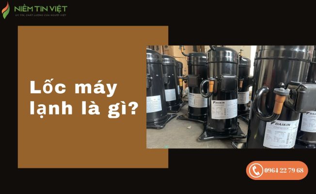 loc may lanh 1 » Điện Lạnh Niềm Tin Việt 2025 Lốc máy lạnh
