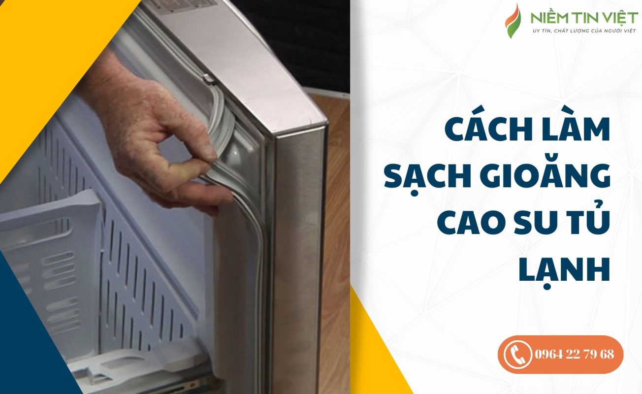 cách làm sạch gioăng cao su tủ lạnh