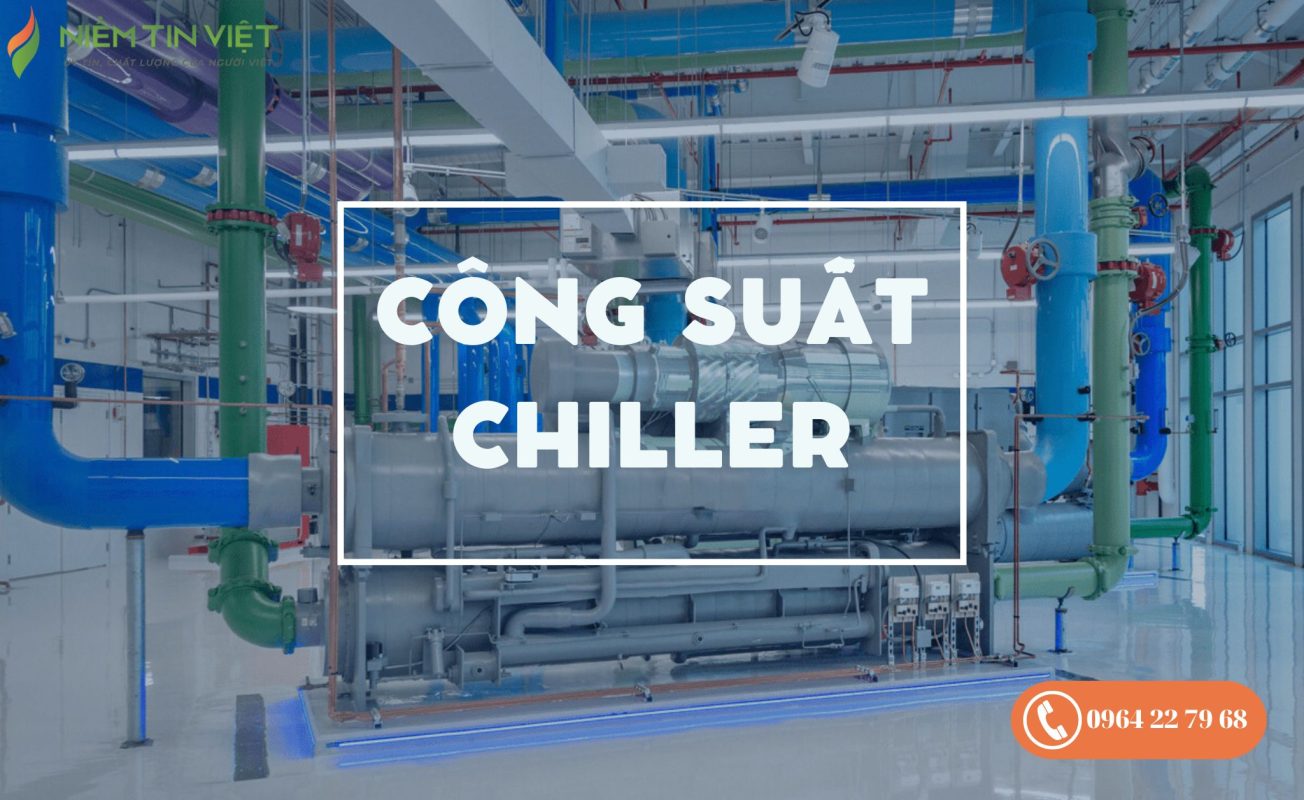 cong suat chiller 1 » Điện Lạnh Niềm Tin Việt 2025 công suất chiller