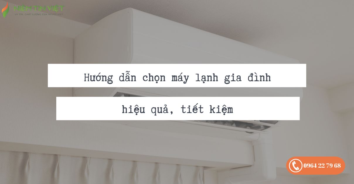 chon may lanh phu hop 1 » Điện Lạnh Niềm Tin Việt 2025 chọn máy lạnh phù hợp