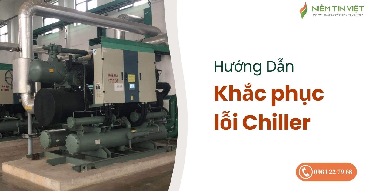 khac phuc loi chiller don gian 1 » Điện Lạnh Niềm Tin Việt 2025 khắc phục lỗi Chiller