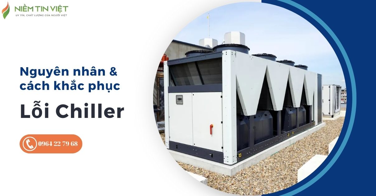 loi chiller thuong gap 1 » Điện Lạnh Niềm Tin Việt 2025 lỗi Chiller