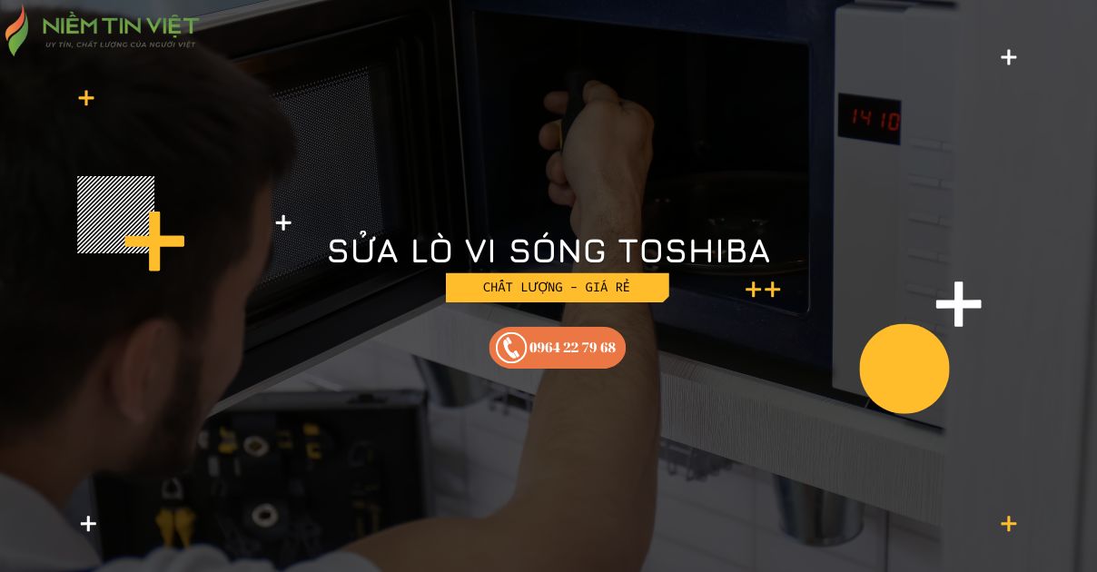 sua lo vi song toshiba 1 1 » Điện Lạnh Niềm Tin Việt 2025 sửa lò vi sóng toshiba