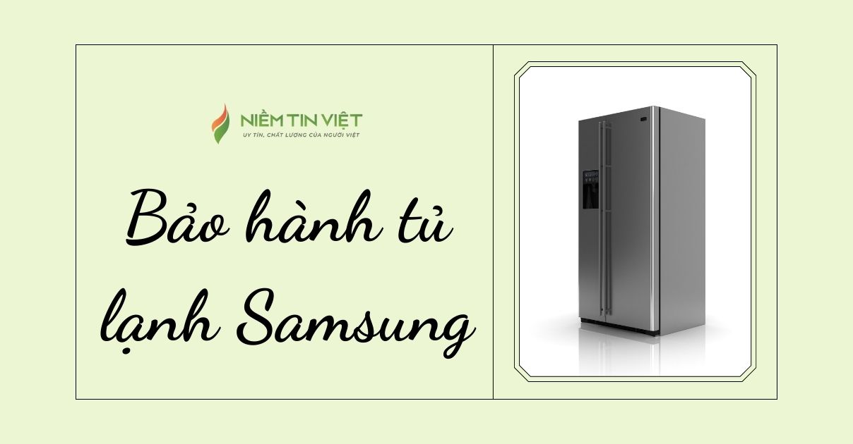 bao hanh tu lanh samsung 1 » Điện Lạnh Niềm Tin Việt 2025 Bảo Hành Tủ Lạnh Samsung