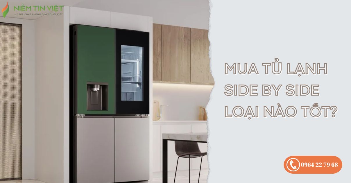 mua tu lanh side by side loai nao tot 1 » Điện Lạnh Niềm Tin Việt 2025 Mua tủ lạnh side by side loại nào tốt?