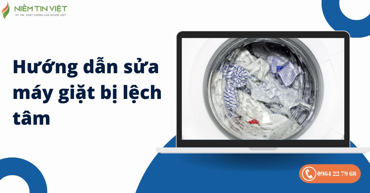 sua may giat bi lech tam 1 » Điện Lạnh Niềm Tin Việt 2025 sửa máy giặt bị lệch tâm